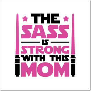 The Sass Is Strong With This Mom Posters and Art